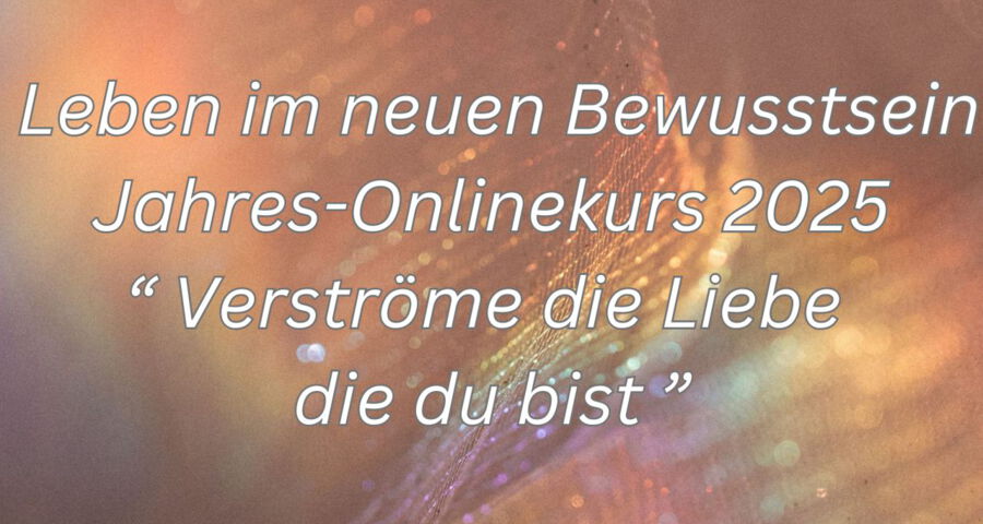 Online Kurs " Neues Bewusstsein"